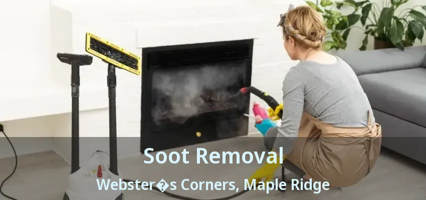 Soot Removal Webster�s Corners, Maple Ridge - BC Soot Removal Webster�s Corners, Maple Ridge - BC
